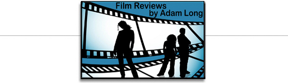 Film Reviews by Adam Long