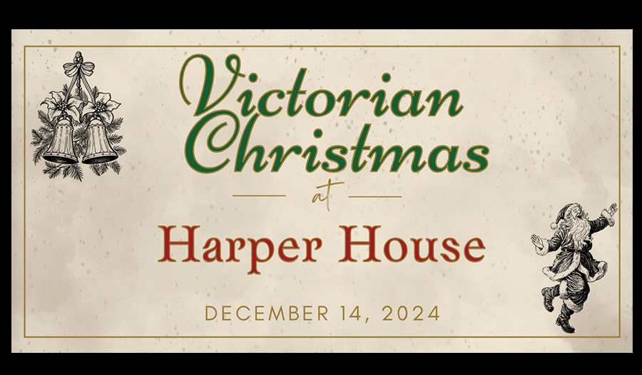 Victorian Christmas At Harper House, Saturday, Dec. 14