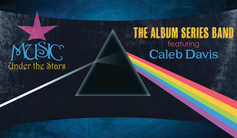 Music Under The Stars Presents Pink Floyd’s Dark Side of the Moon On 7/24 & 4/25