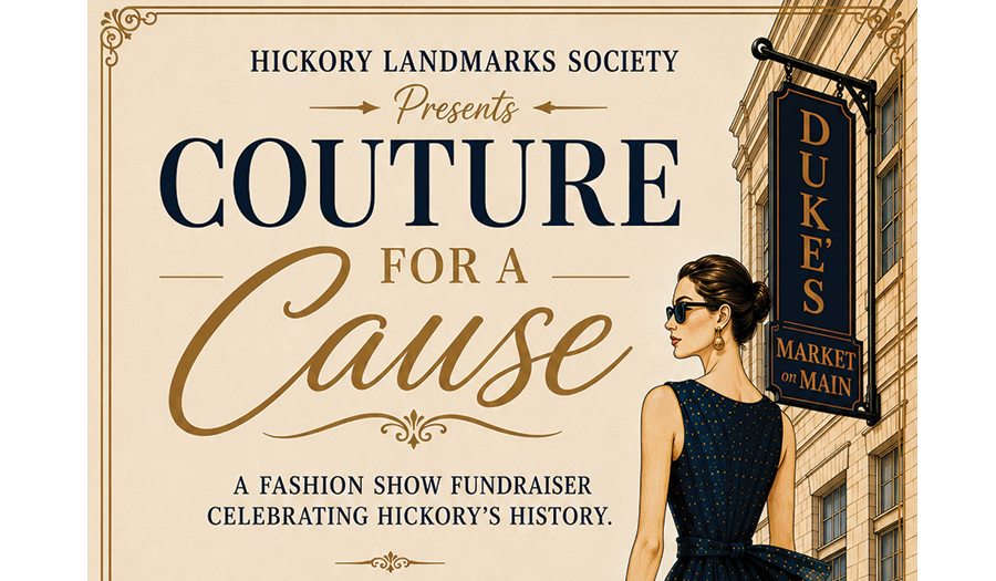 Hickory Landmarks Society Presents Couture For A Cause Fashion Show Fundraiser, 11/7